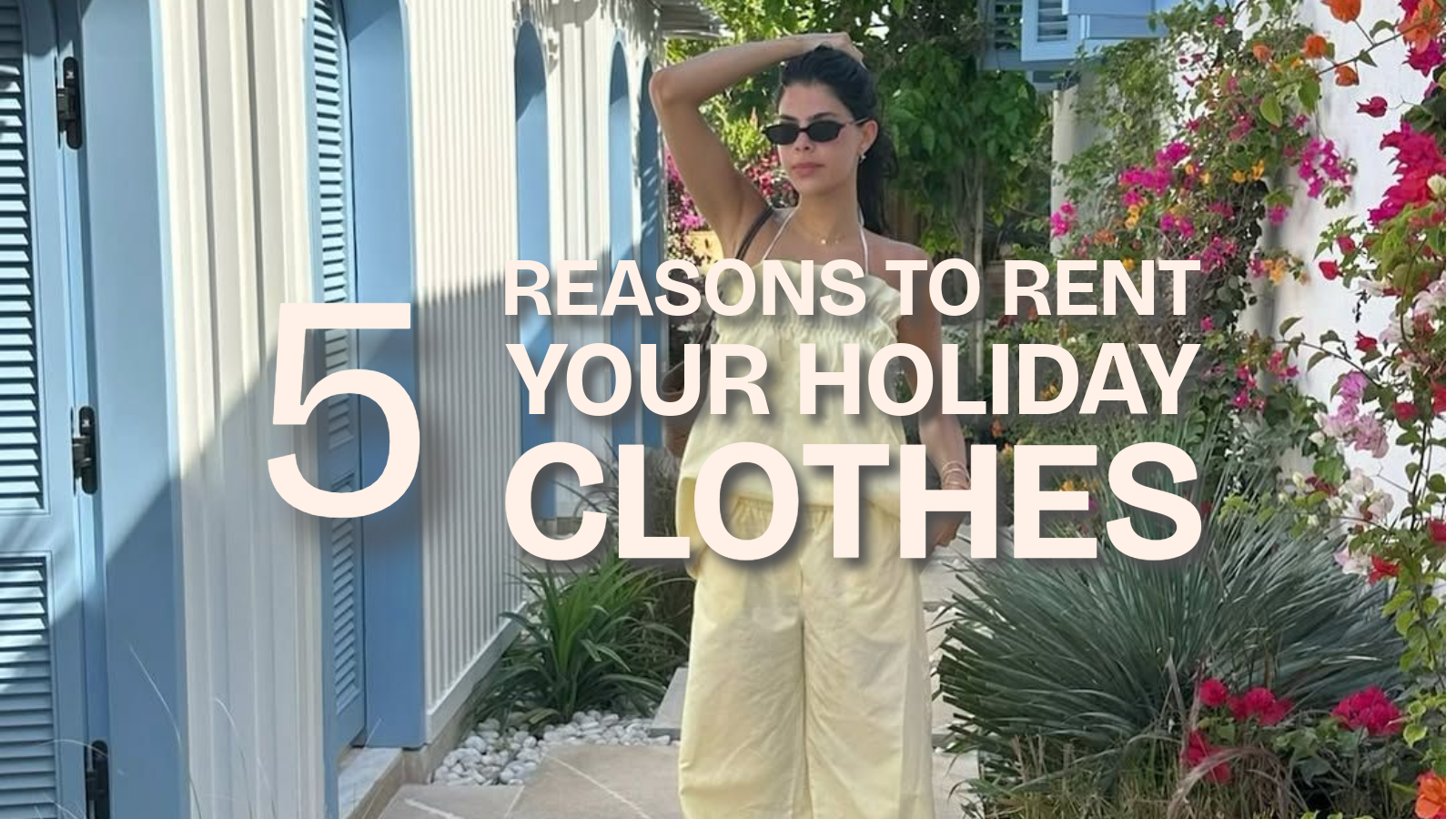 5 Reasons to Rent Your Holiday Clothes This Summer